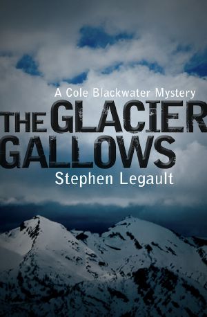 [Cole Blackwater mysteries 04] • The Glacier Gallows